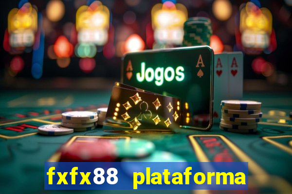 fxfx88 plataforma de jogos